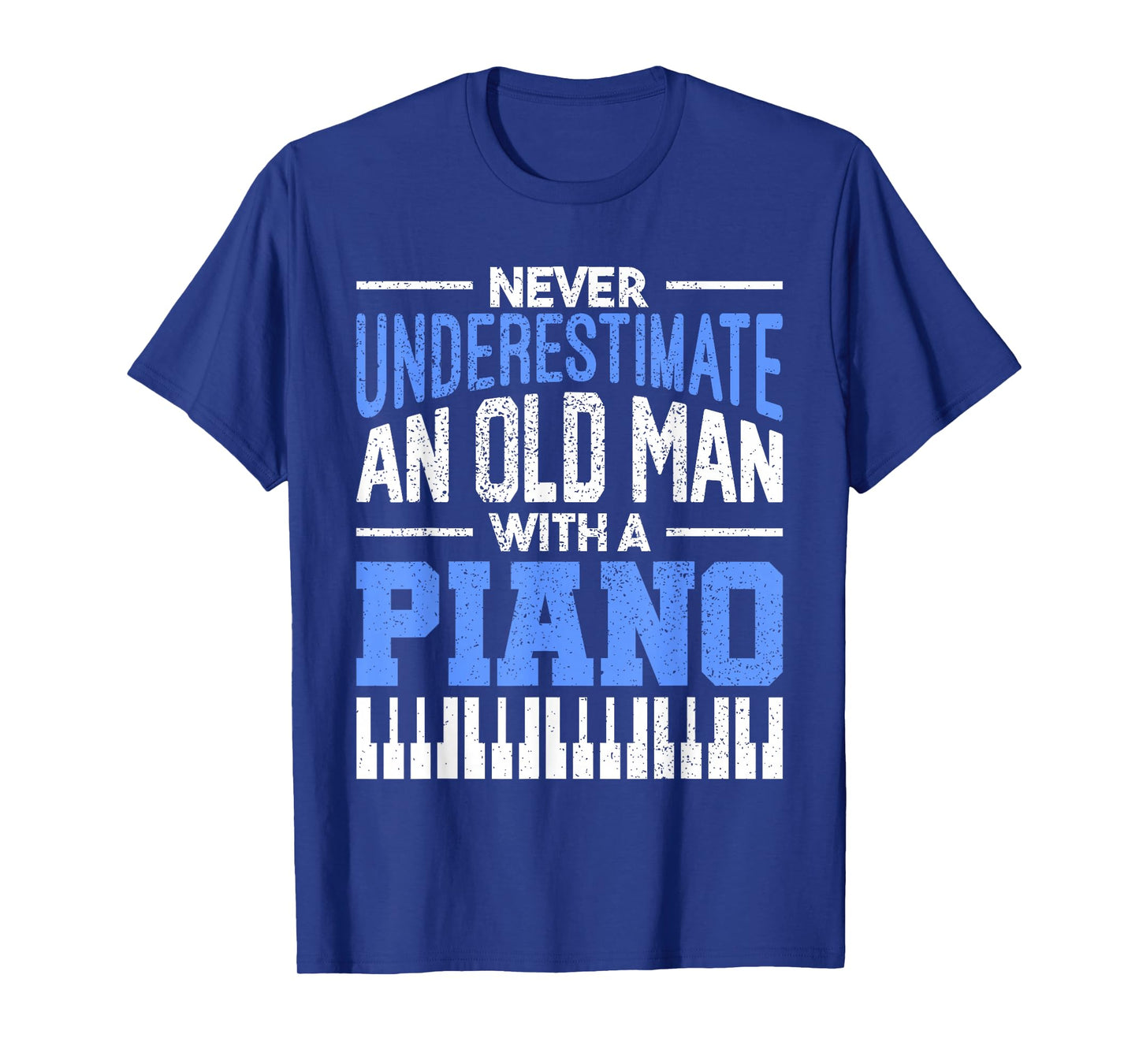 Never Underestimate An Old Man With A Piano Pianist T-Shirt