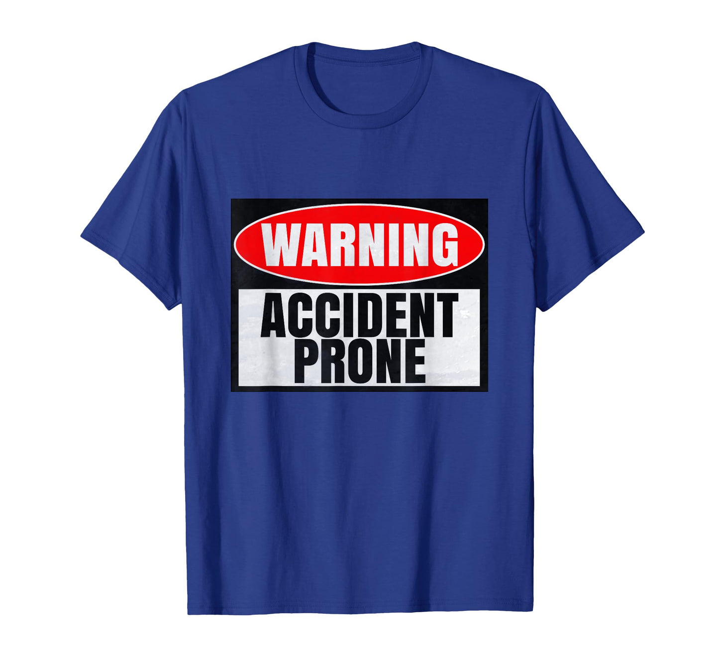 Warning Sign Caution Accident Prone T-Shirt