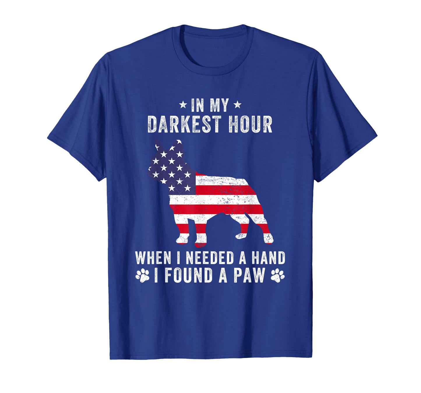 In My Darkest Hour I Found A Paw Funny French Bulldog Owner Men Women T-Shirt