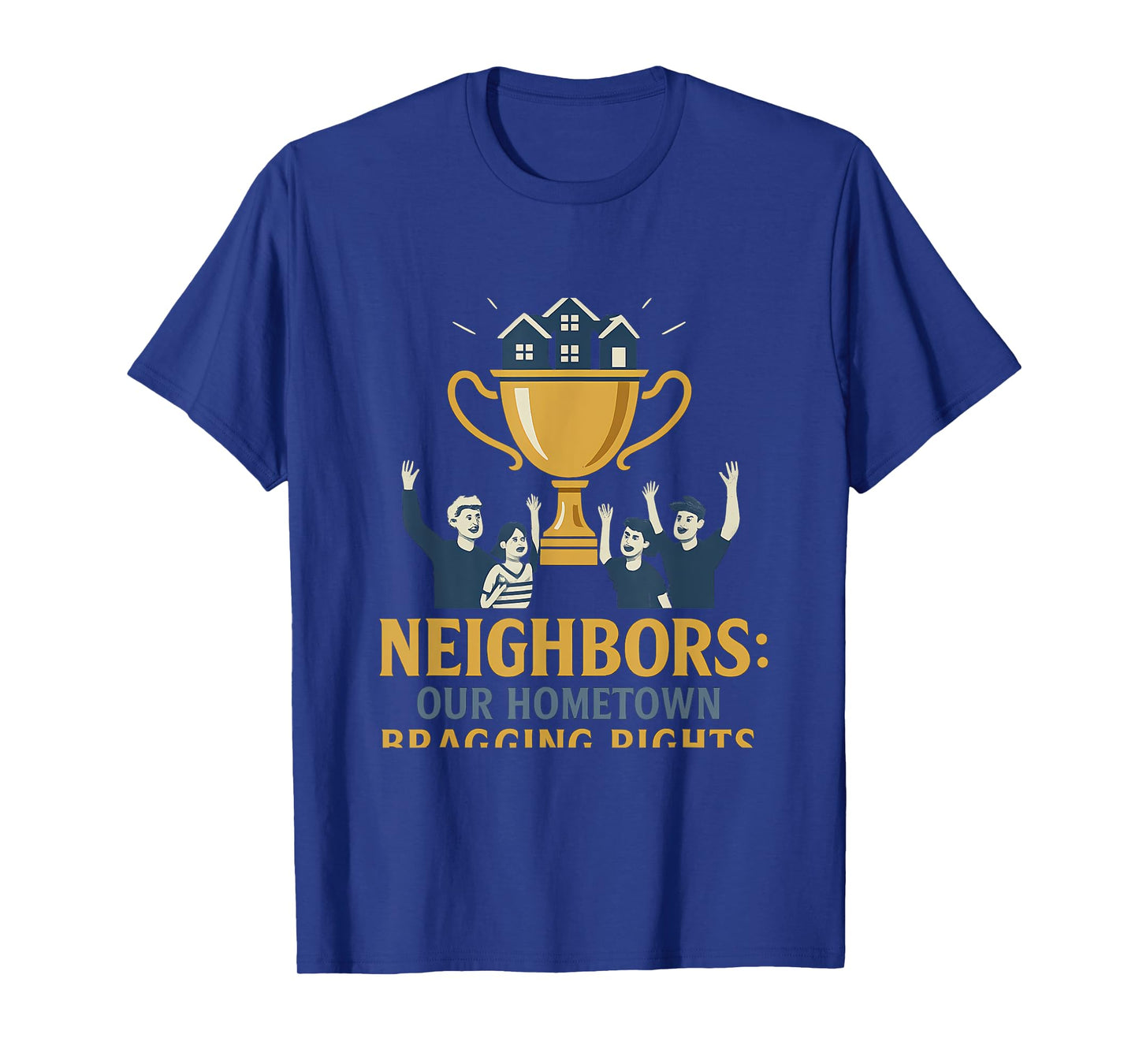 Neighbors: Our Hometown Bragging Rights Trophy Pride T-Shirt