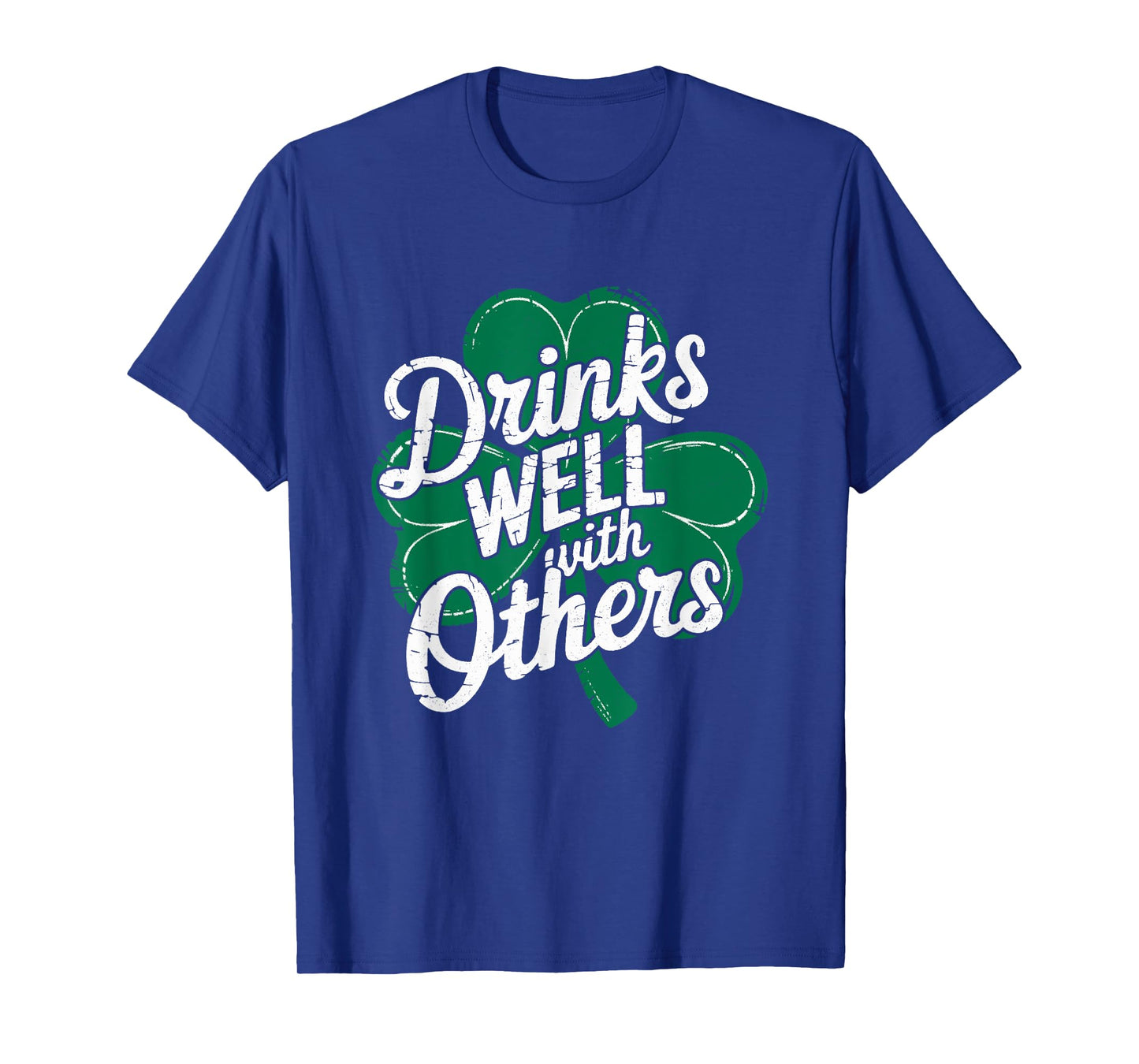 Drinks Well With Others St. Patrick's Day Funny T-Shirt