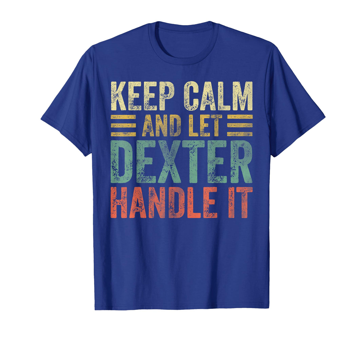 Personalized Name Shirt Keep Calm and Let Dexter Handle it T-Shirt