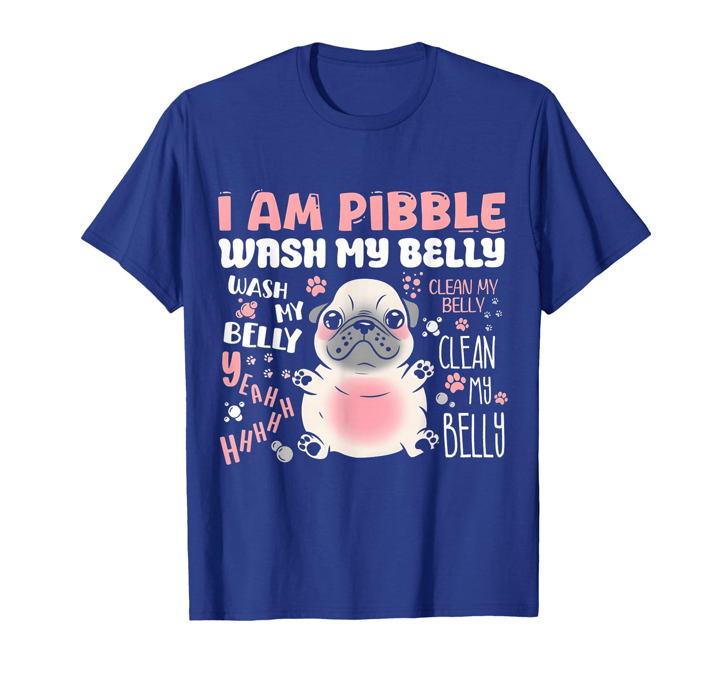 I Am Pibble Wash My Belly T-Shirt