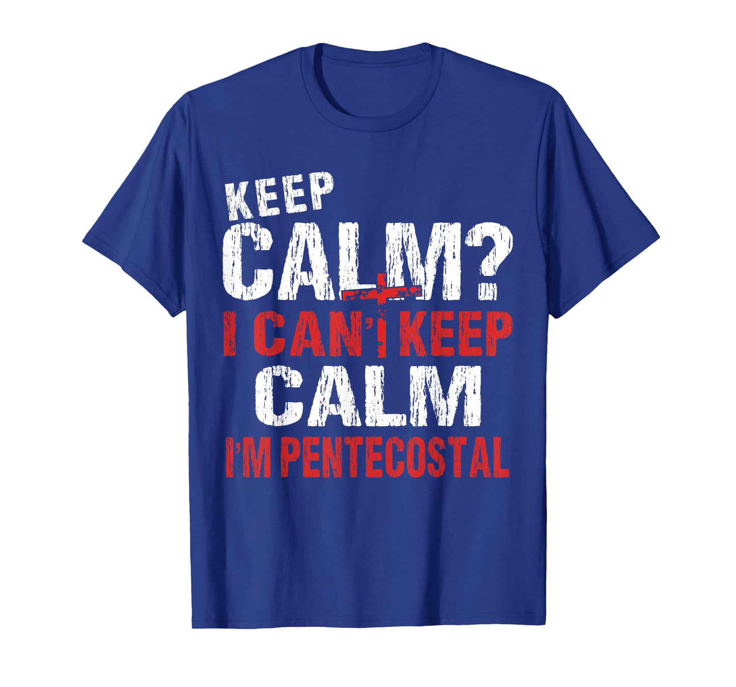 Funny I Can't Keep Calm Christian Pentecostal T-Shirt T-Shirt