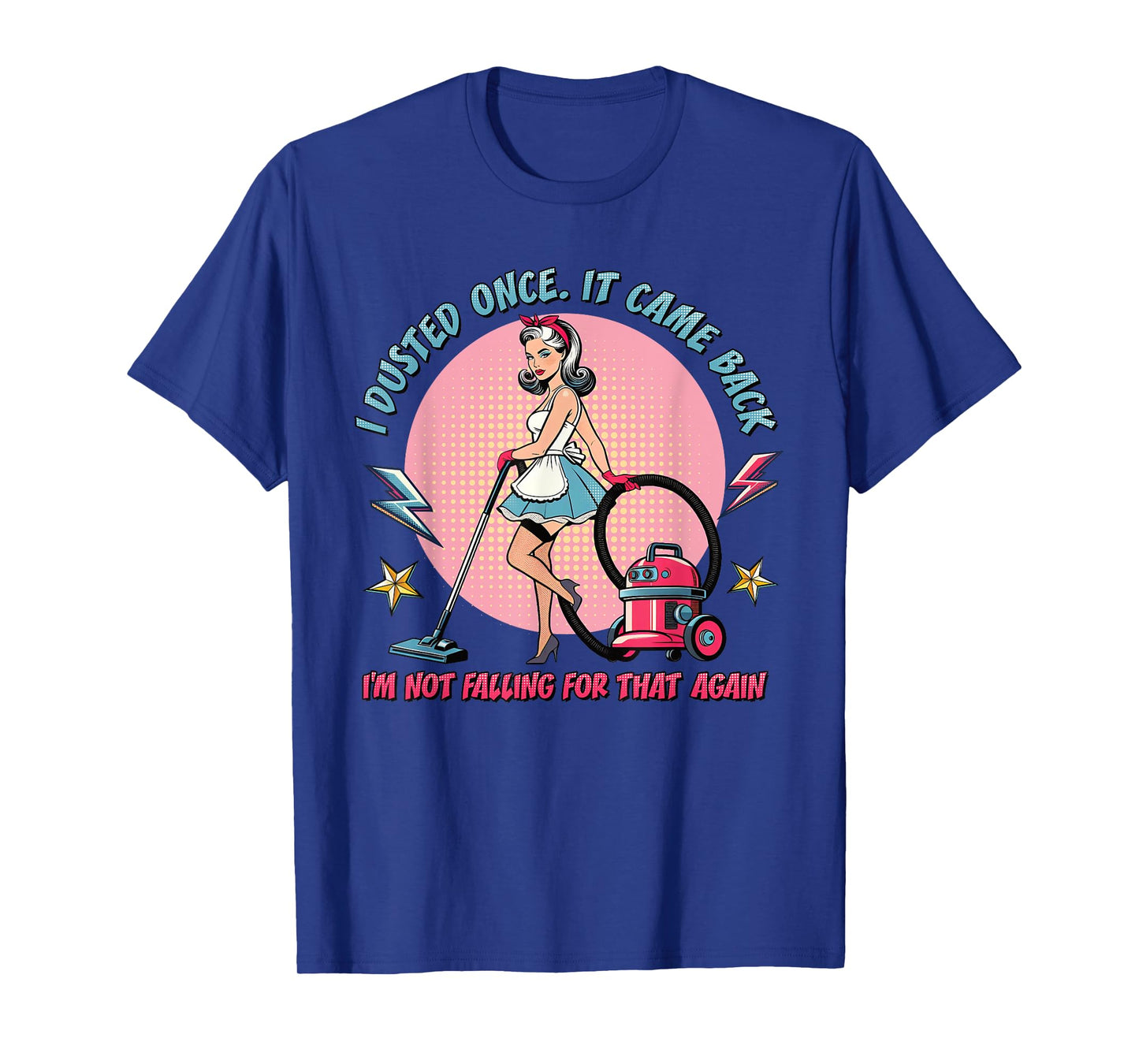 Funny Retro Housewife Cleaning I Dusted Once Sarcastic Humor T-Shirt