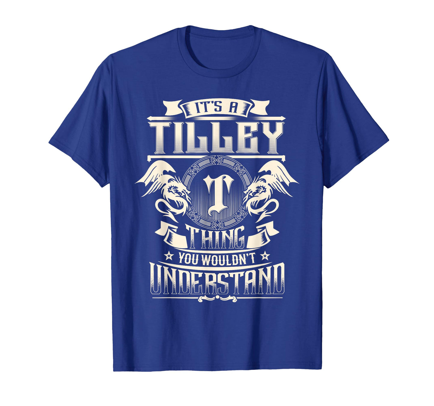 It's A Tilley Thing You Wouldn't Understand Family Name T-Shirt