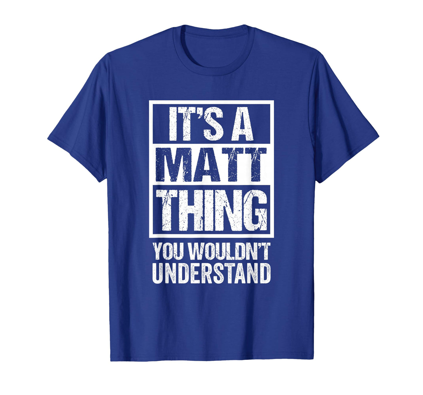 It's A Matt Thing You Wouldn't Understand T-Shirt