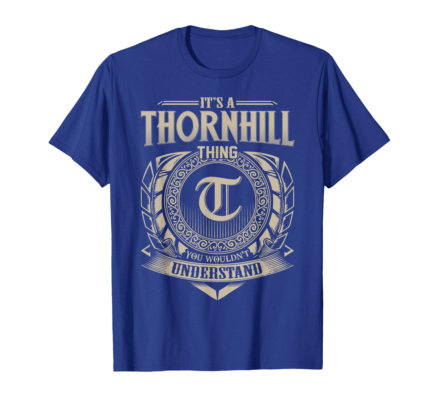 It's A THORNHILL Thing You Wouldn't Understand Name Vintage T-Shirt