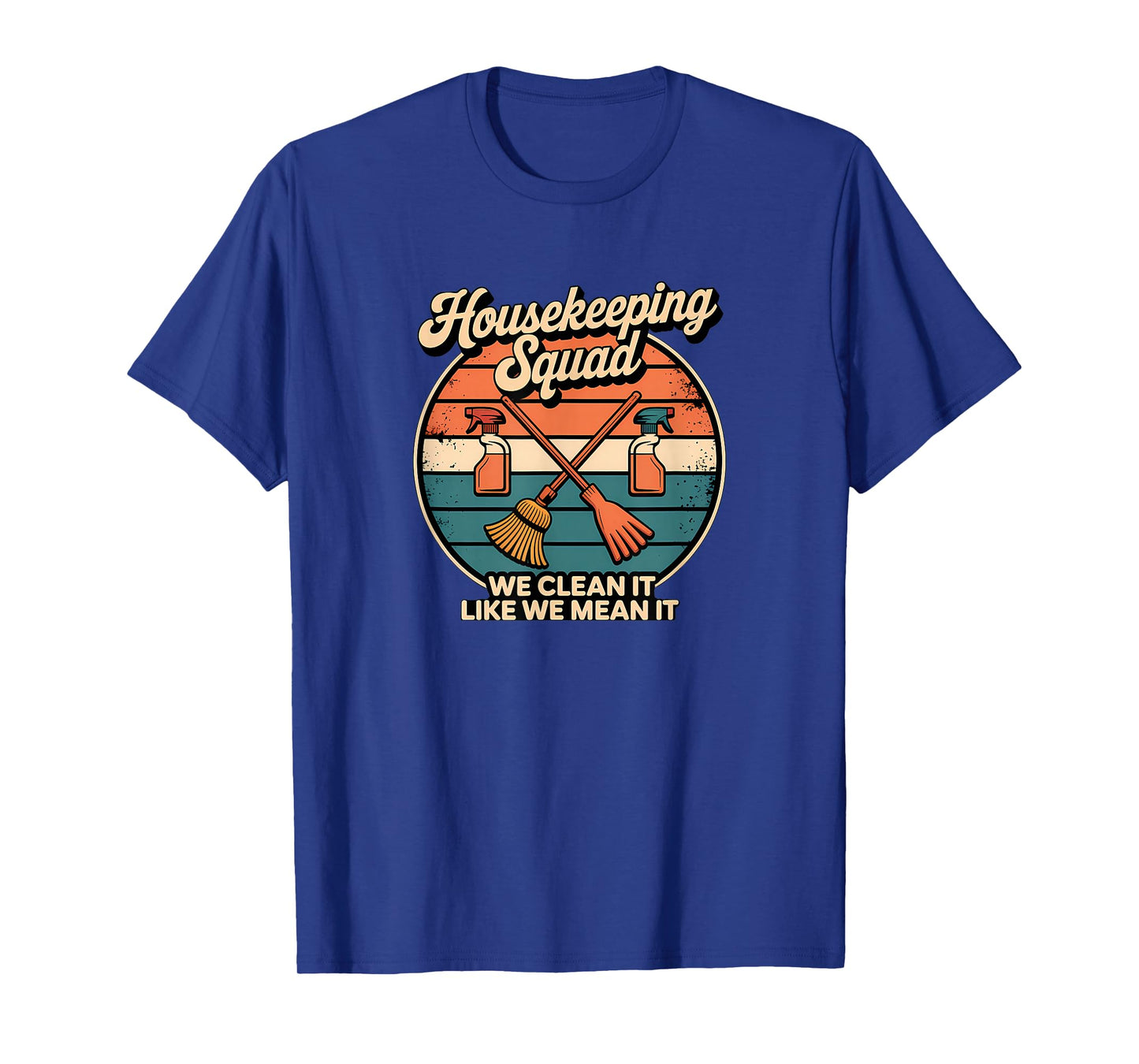 Funny Housekeeping Squad We Clean It Housekeeper T-Shirt