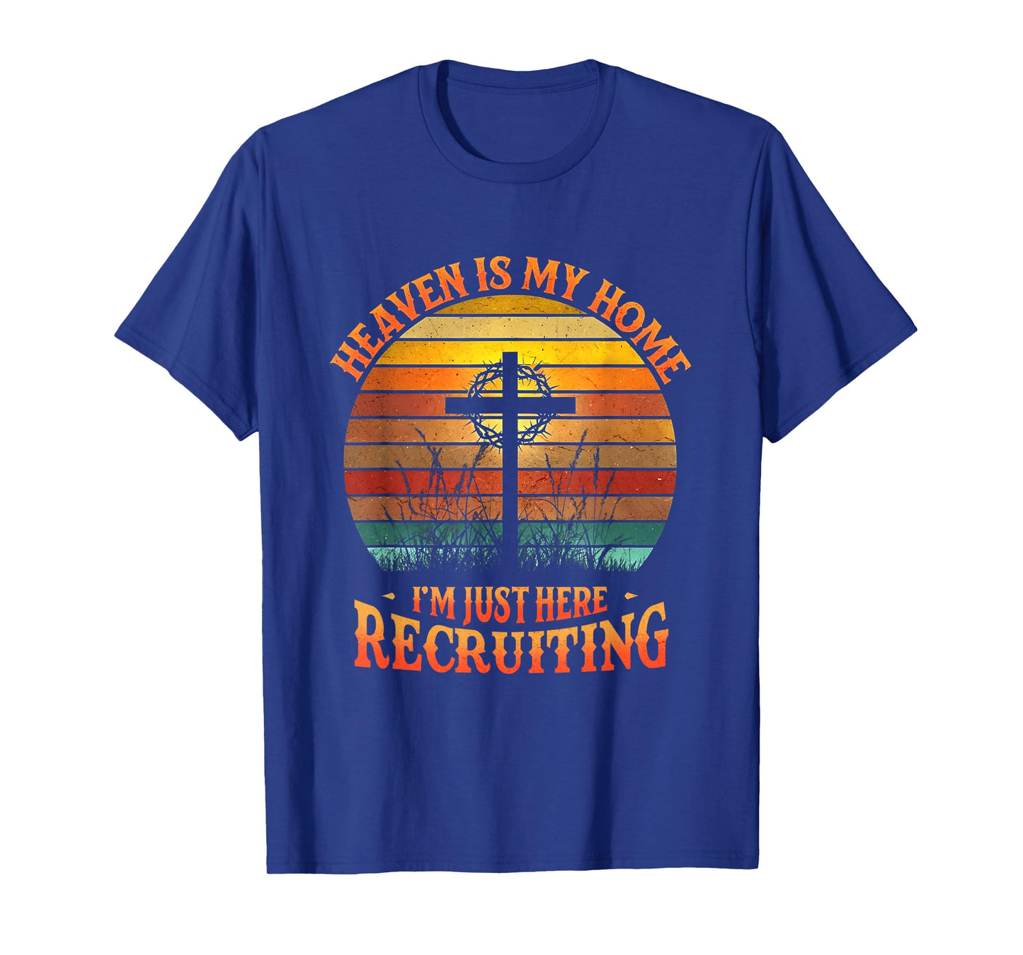 Heaven Is My Home Just Here Recruiting Inspirational Worship T-Shirt