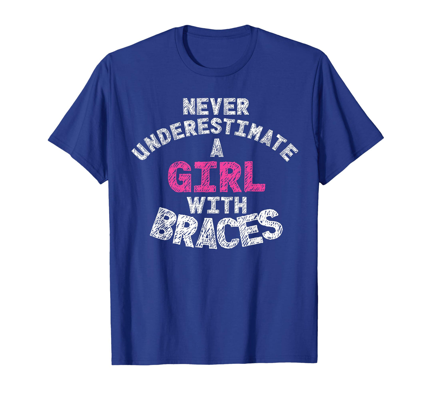Never Underestimate A Girl With Braces T-Shirt