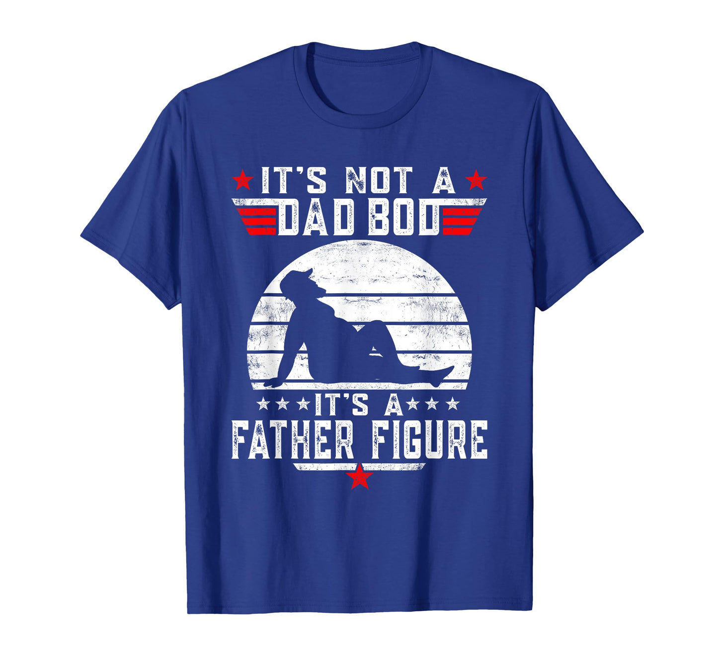 It's Not A Dad Bod It's A Father Figure Retro Fathers Day T-Shirt