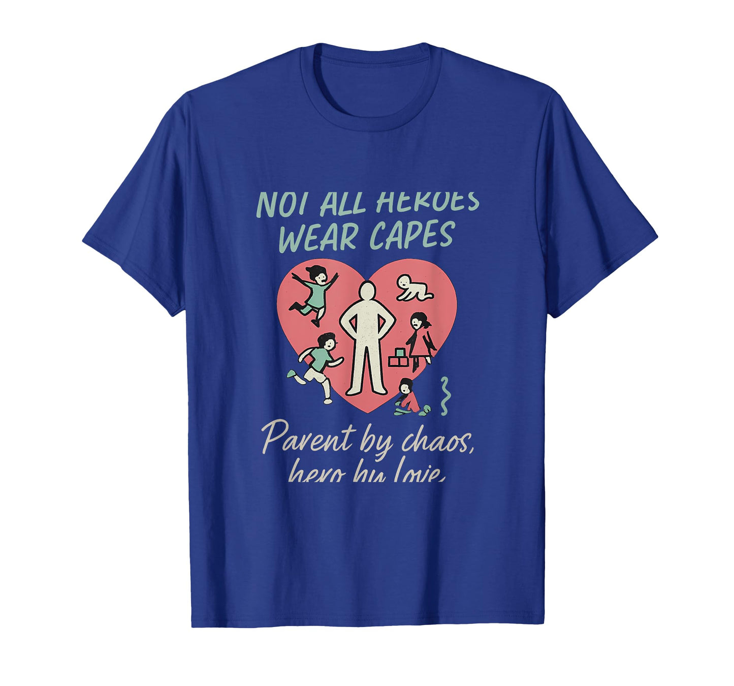 Not All Heroes Wear Capes Parent by Chaos Hero Love T-Shirt