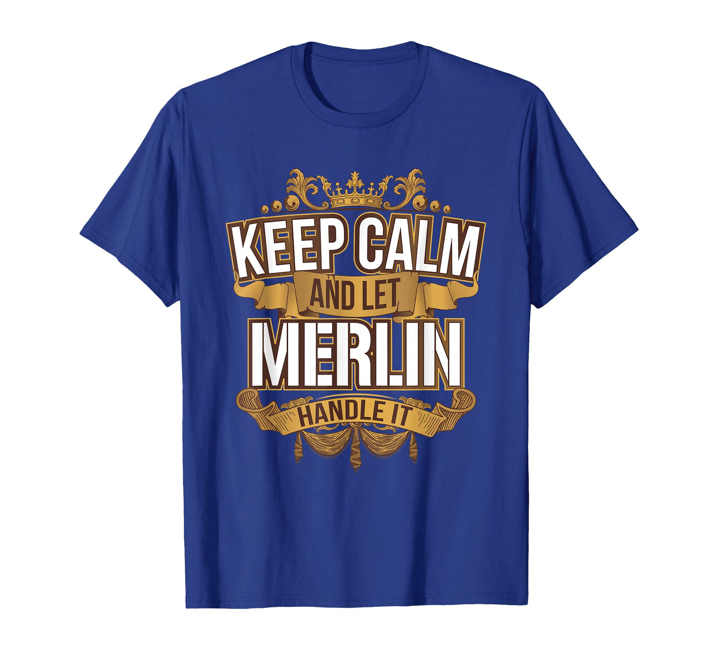 Keep Calm and let Merlin handle it Merlin T Shirt T-Shirt