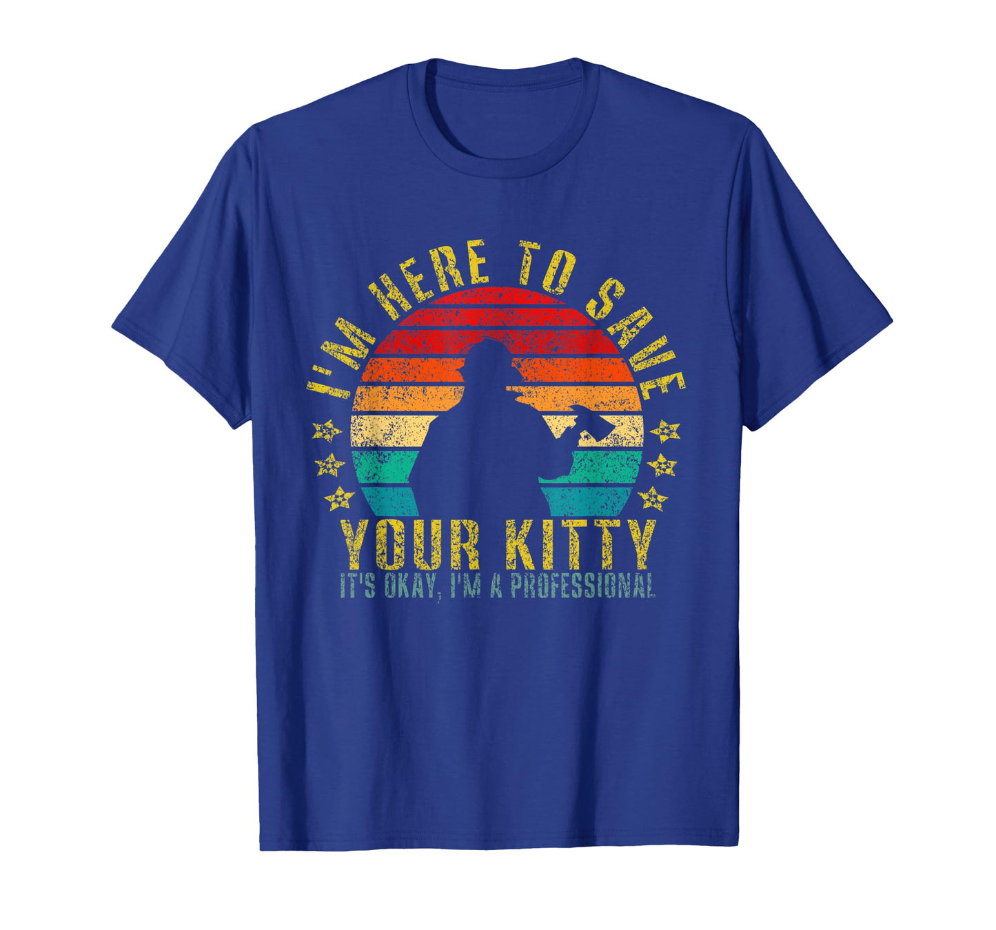 I'm Here to Save Your Kitty It's Okay Funny Retro T-Shirt