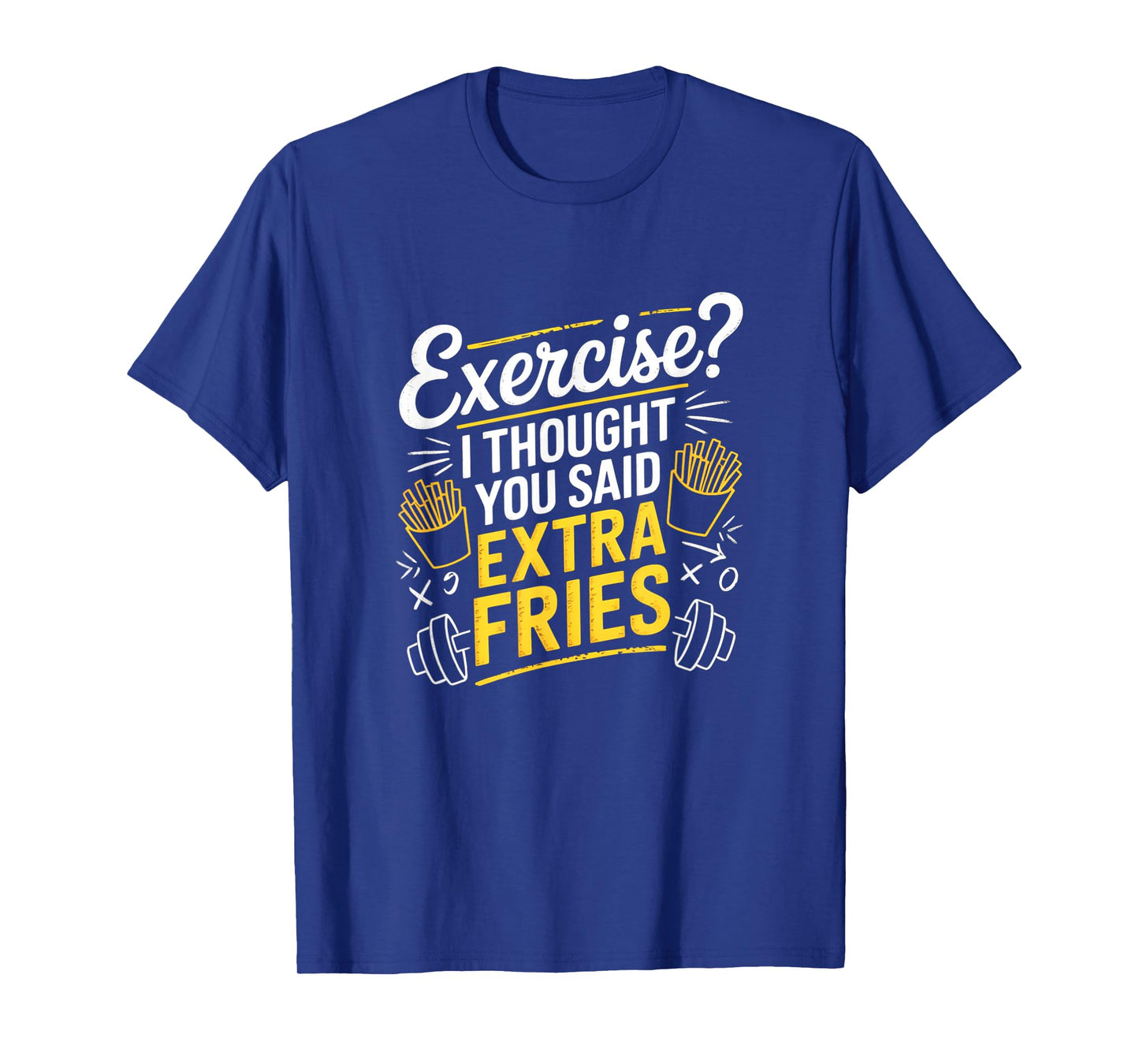 Exercise I Thought You Said Extra Fries Funny Gym Workout T-Shirt