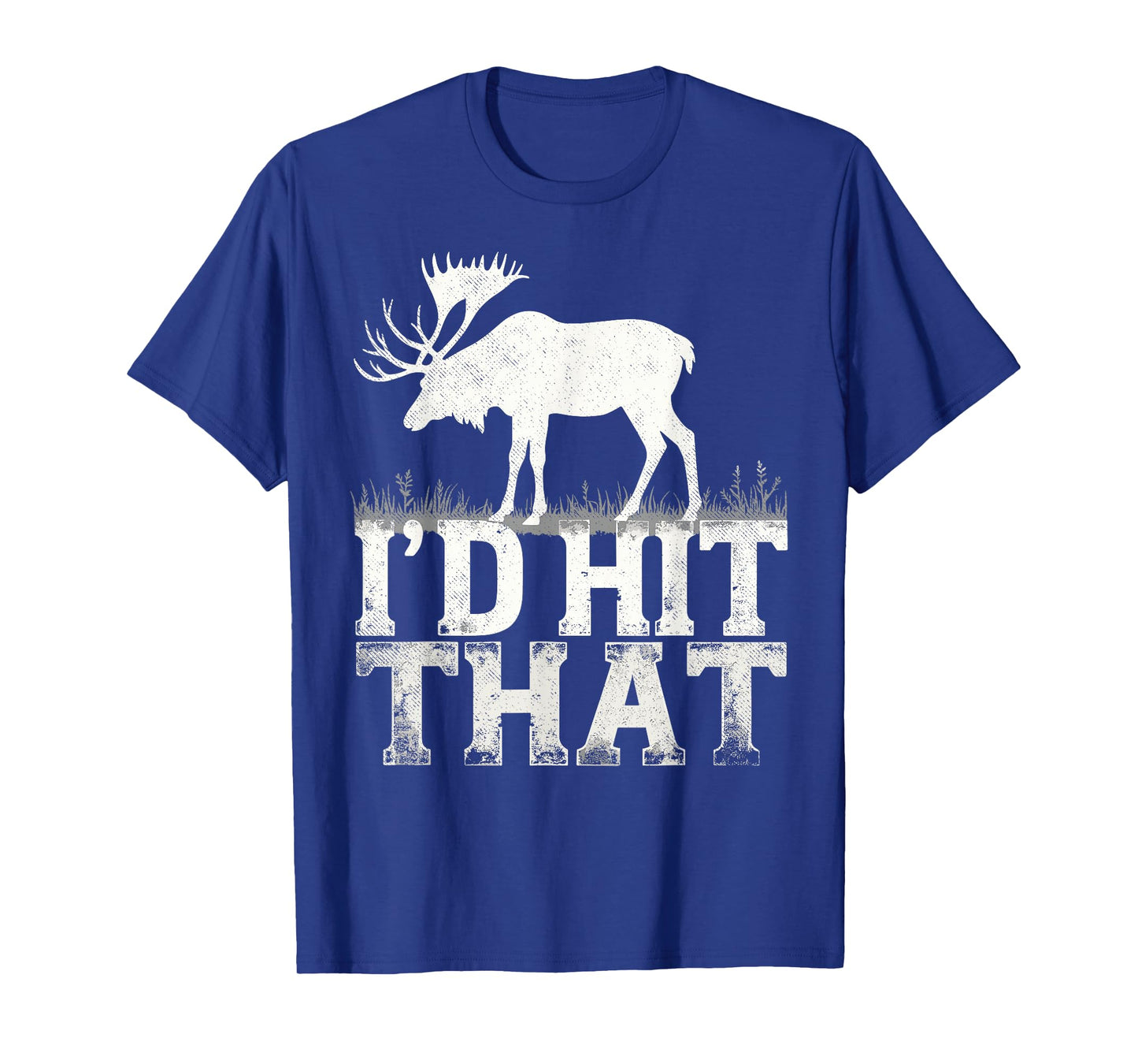 I'd Hit That Funny Elk Hunting Moose Hunter Joke T-Shirt