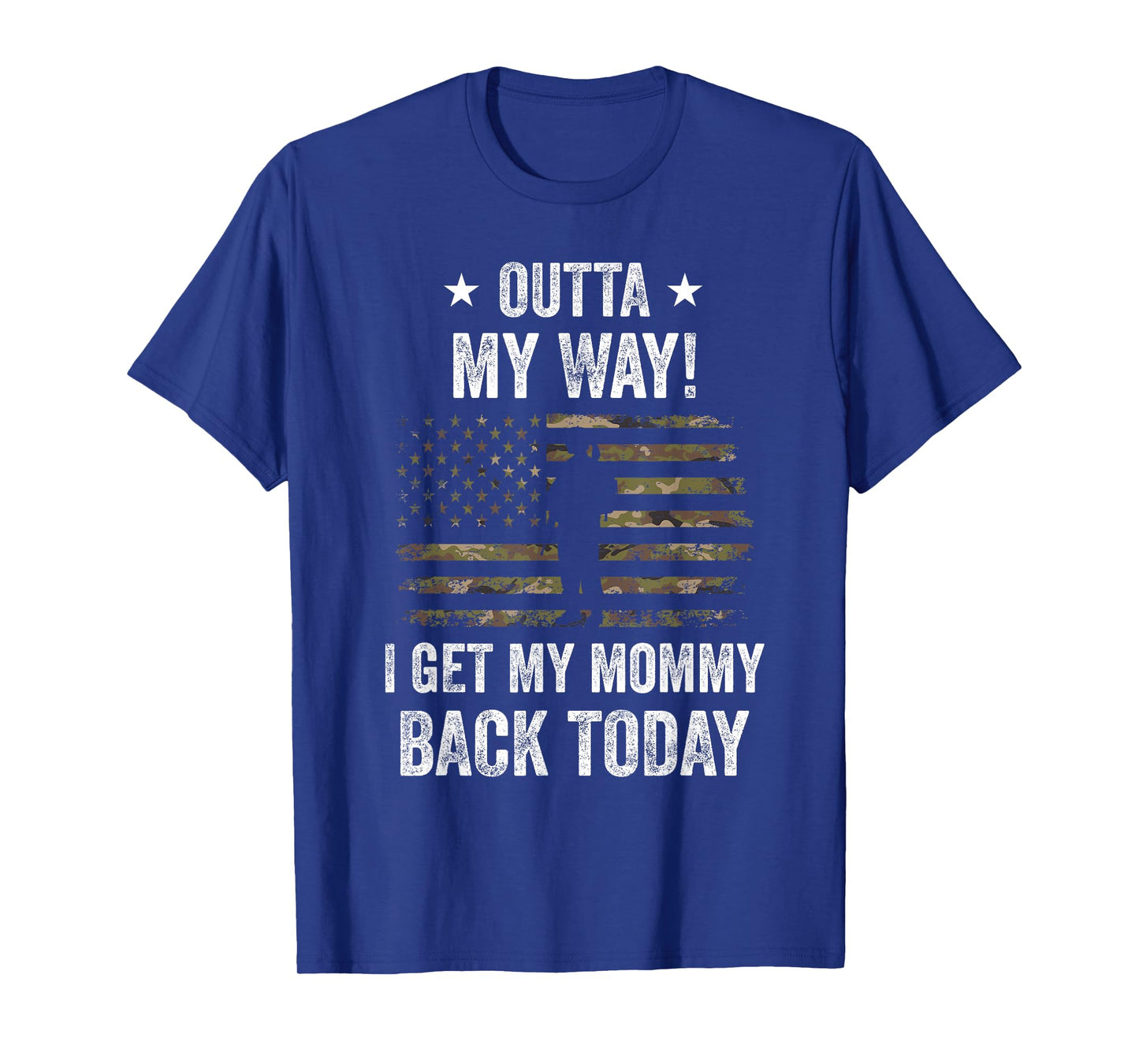 Outta My Way I Get My Mommy Back Today Military Homecoming T-Shirt