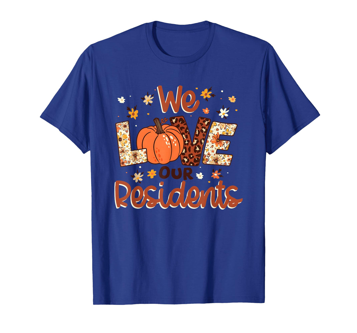 We Love Our Residents Fall Pumpkin Floral Caregiver T-Shirt