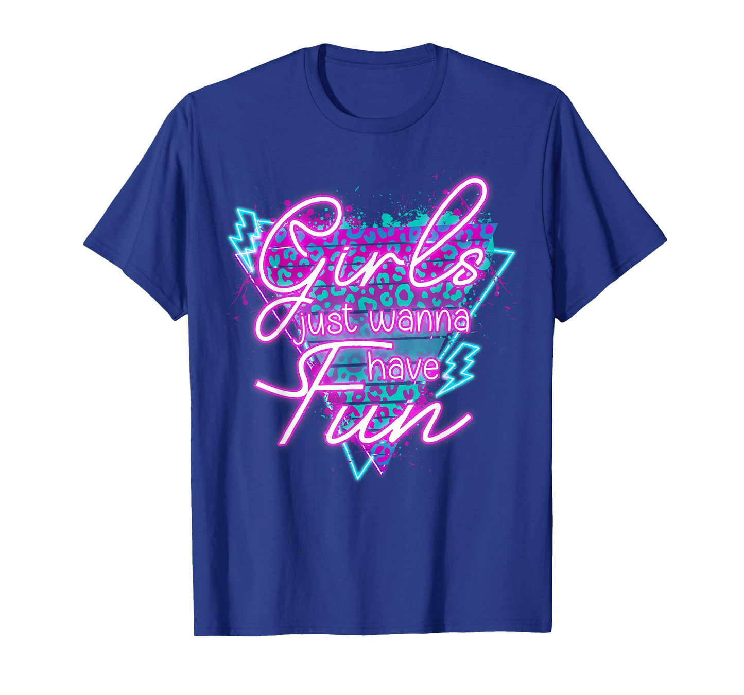 Funny Girls Just Wanna Have Fun Awesome 70's 80's 90's 1980s T-Shirt