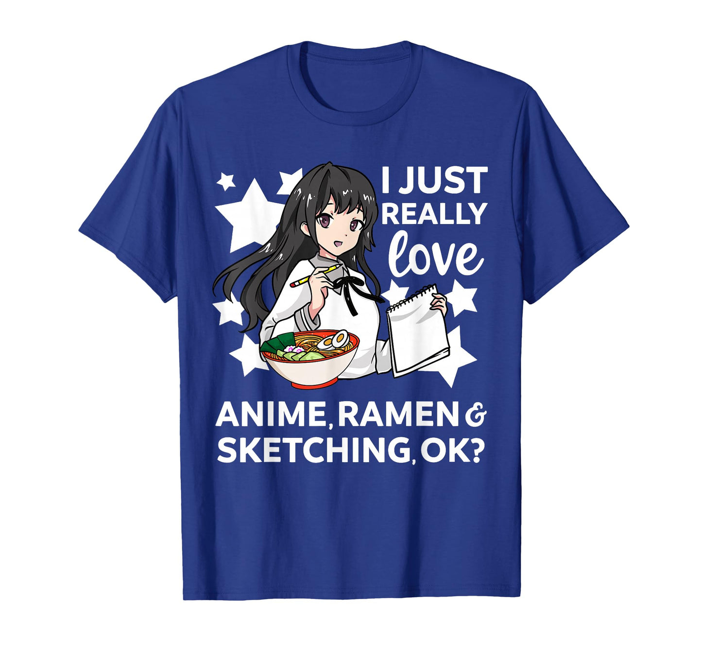I Just Really Love Anime Ramen and Sketching OK? Drawing Art T-Shirt
