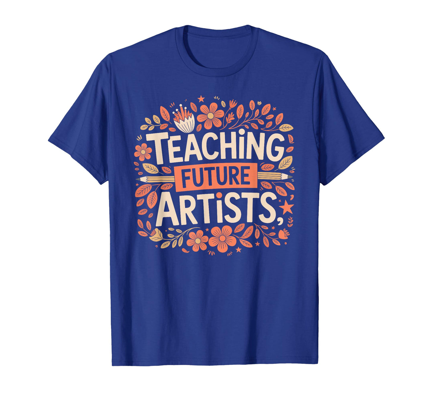 Teaching Future Artists Design for Art Teachers and Lovers T-Shirt