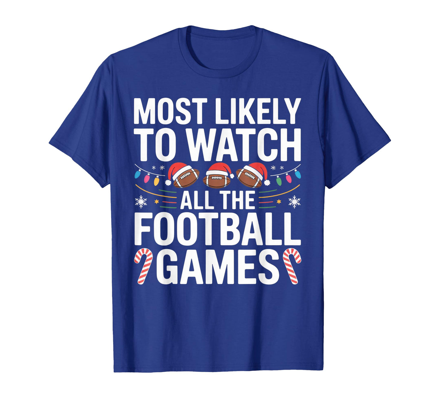 Most Likely to Watch All The Football Games Christmas Fan T-Shirt