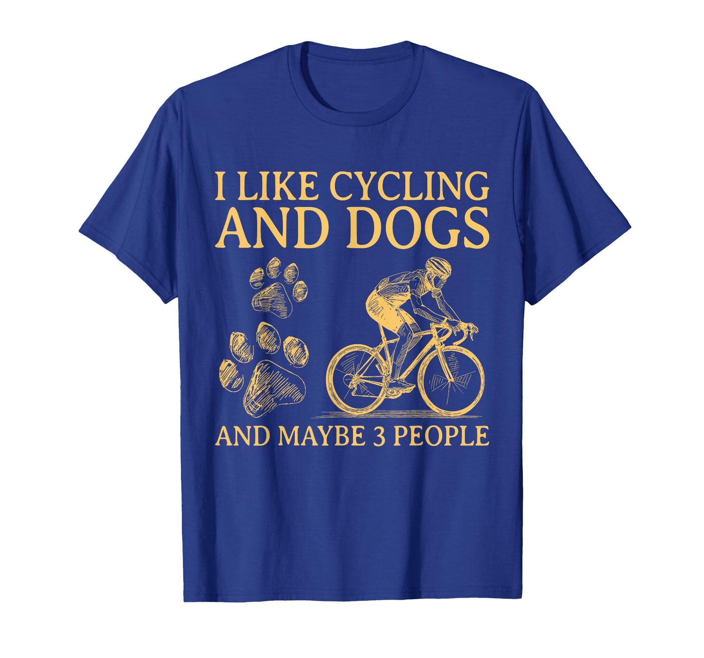 I Like Cycling And Dogs And Maybe 3 People Funny For Cyclist T-Shirt