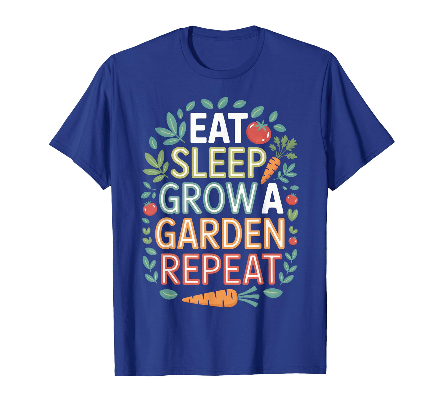 Eat Sleep Grow A Garden Repeat Home Gardening T-Shirt