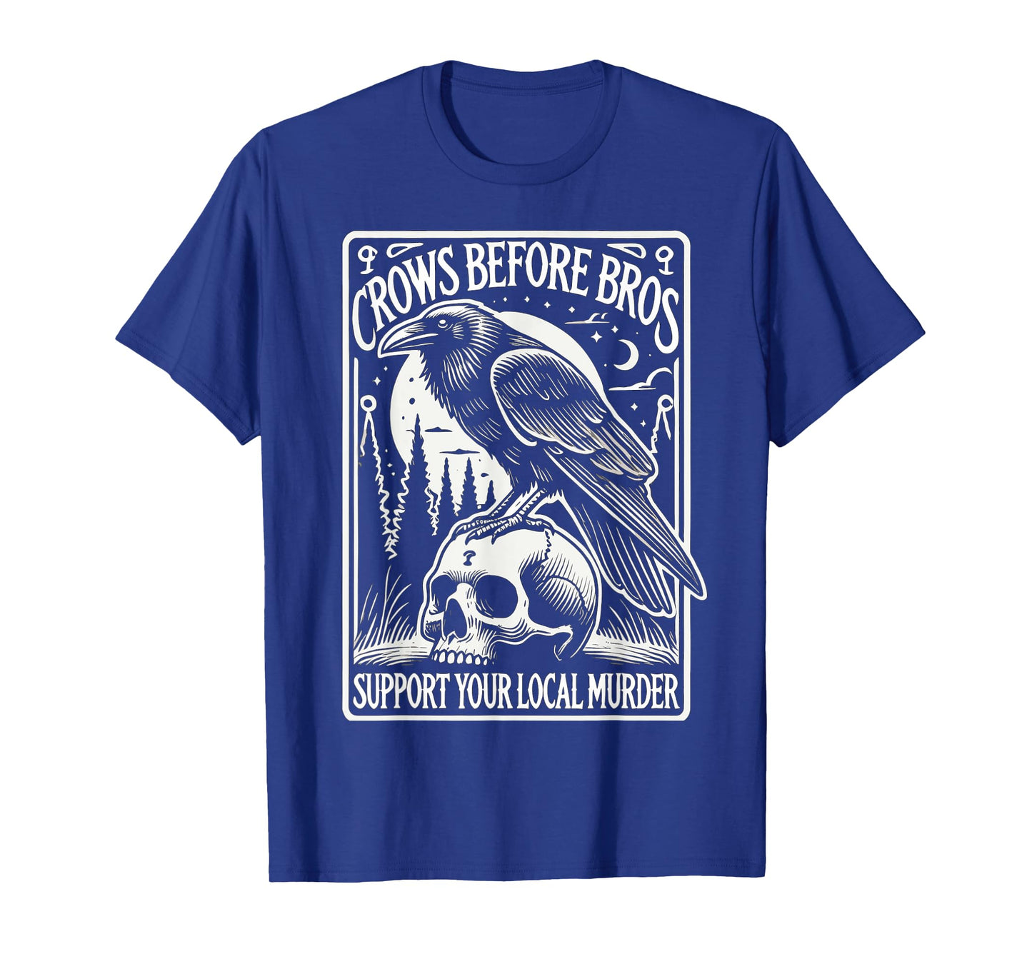 Crows Before Bros Support Your Local Murder Halloween T-Shirt