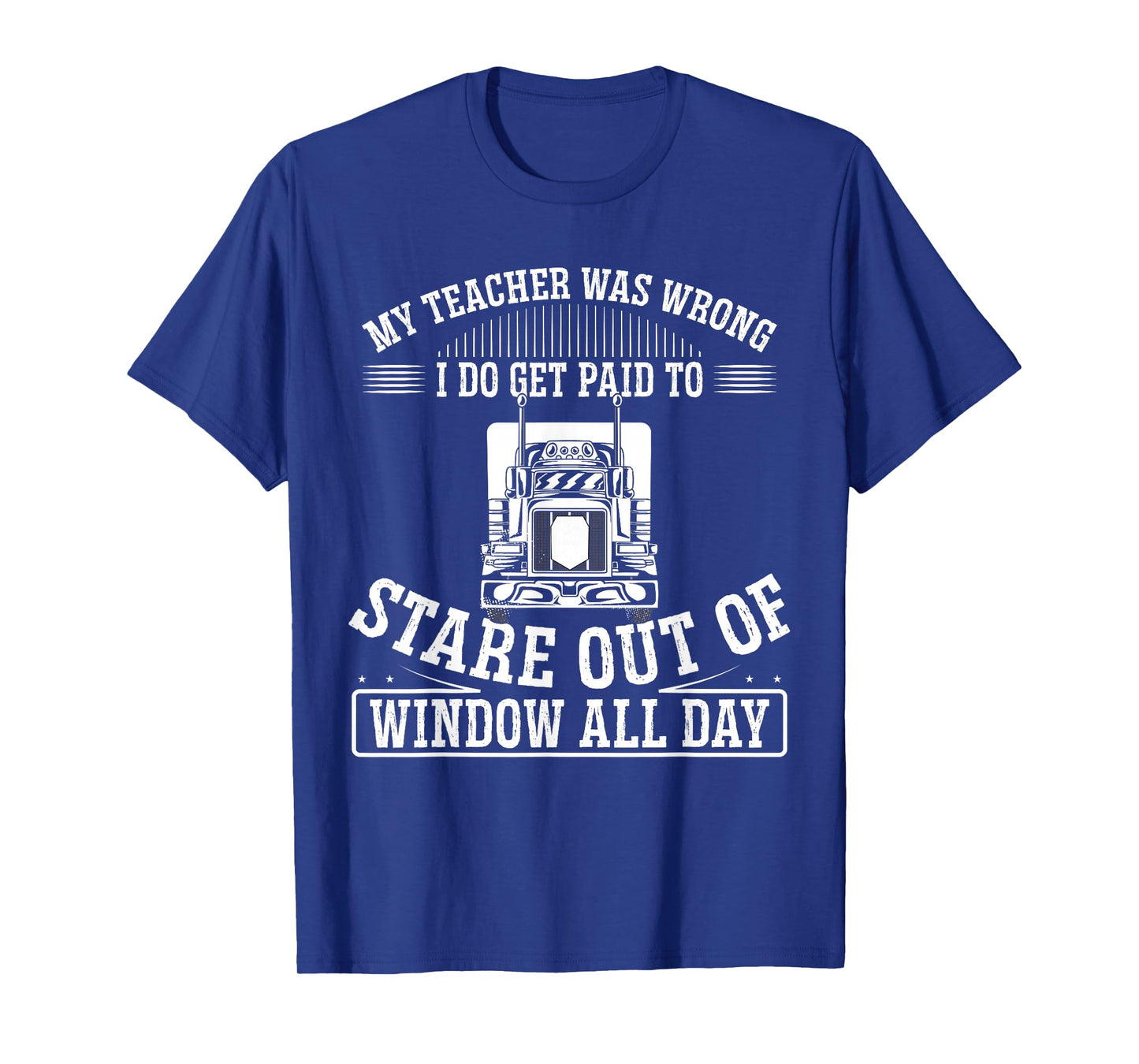 My Teacher Was Wrong I Do Get Paid To Stare Out The Window T-Shirt