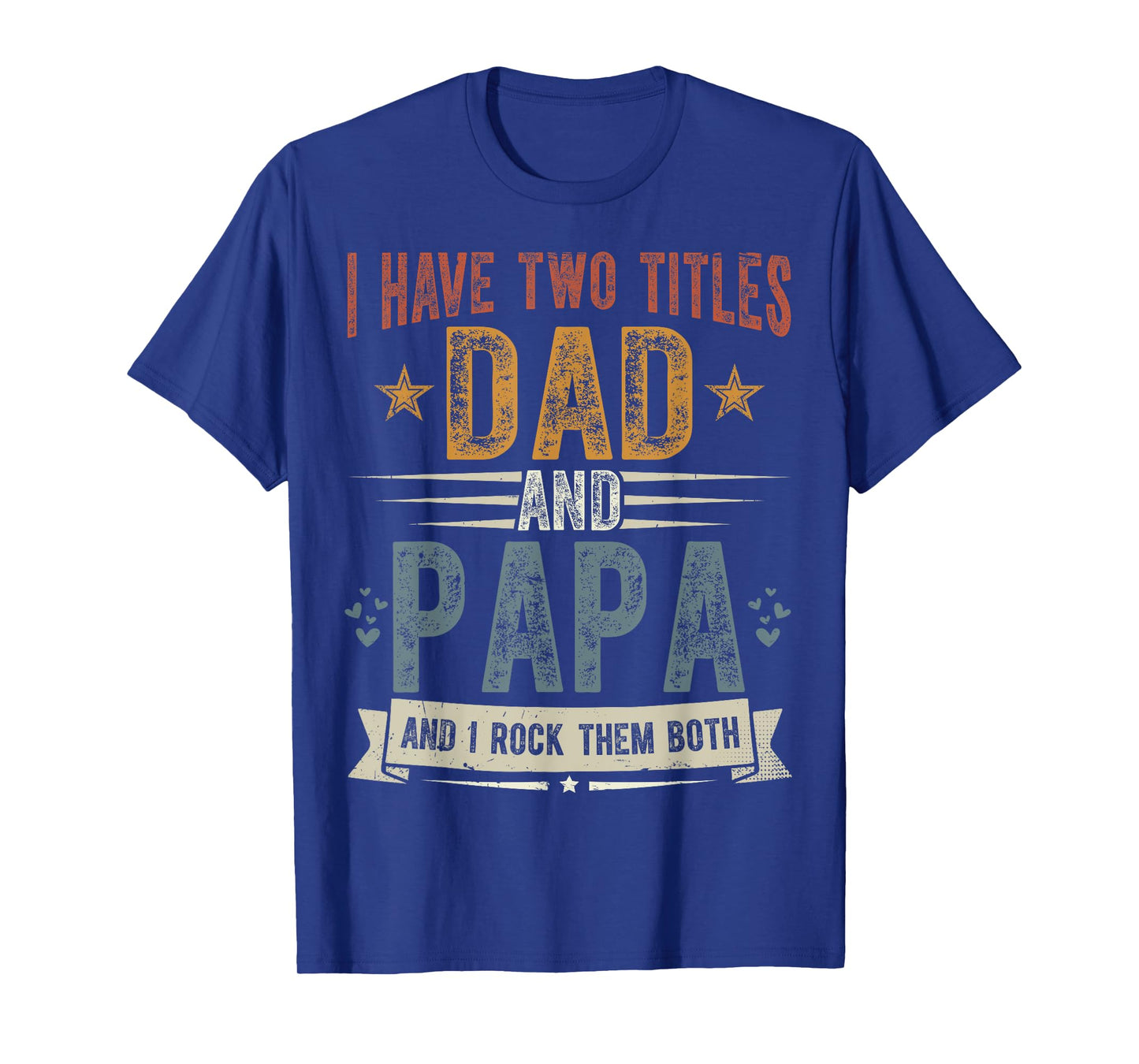 I Have Two Titles Dad And Papa Father's Day Grandpa Gift T-Shirt