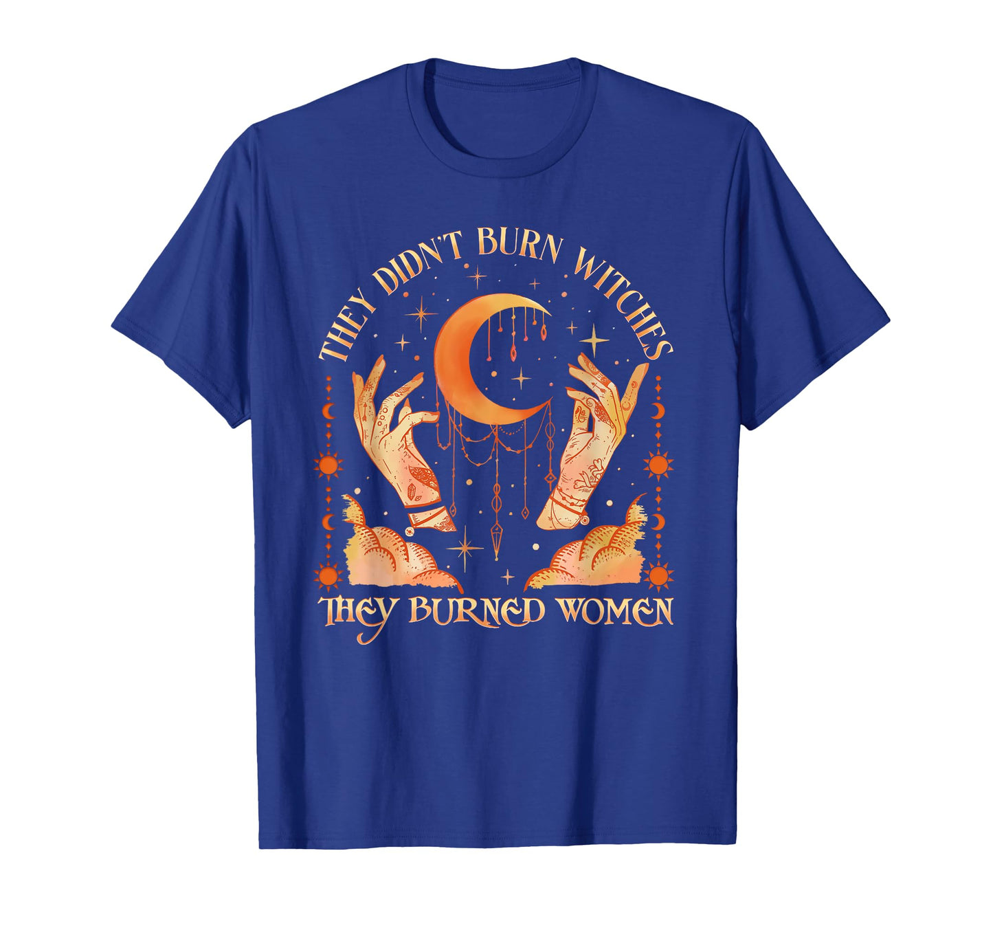 Witch Halloween They Didn't Burn Witches They Burned Women T-Shirt