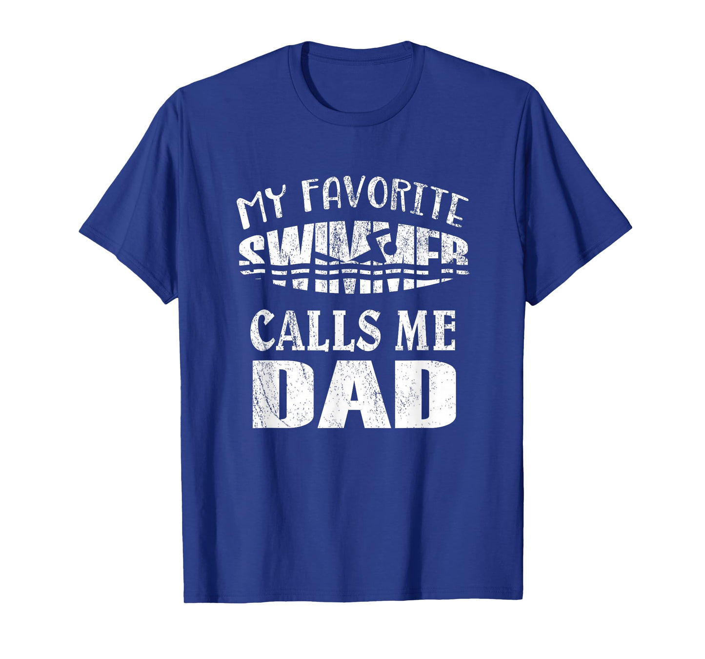 My Favorite Swimmer Calls Me Dad - Vintage Swim Pool T-Shirt