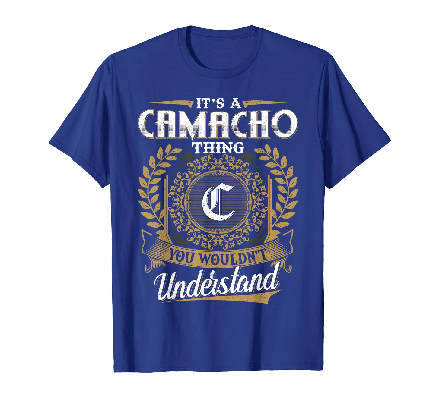 It's A CAMACHO Thing You Wouldn't Understand Name Classic T-Shirt