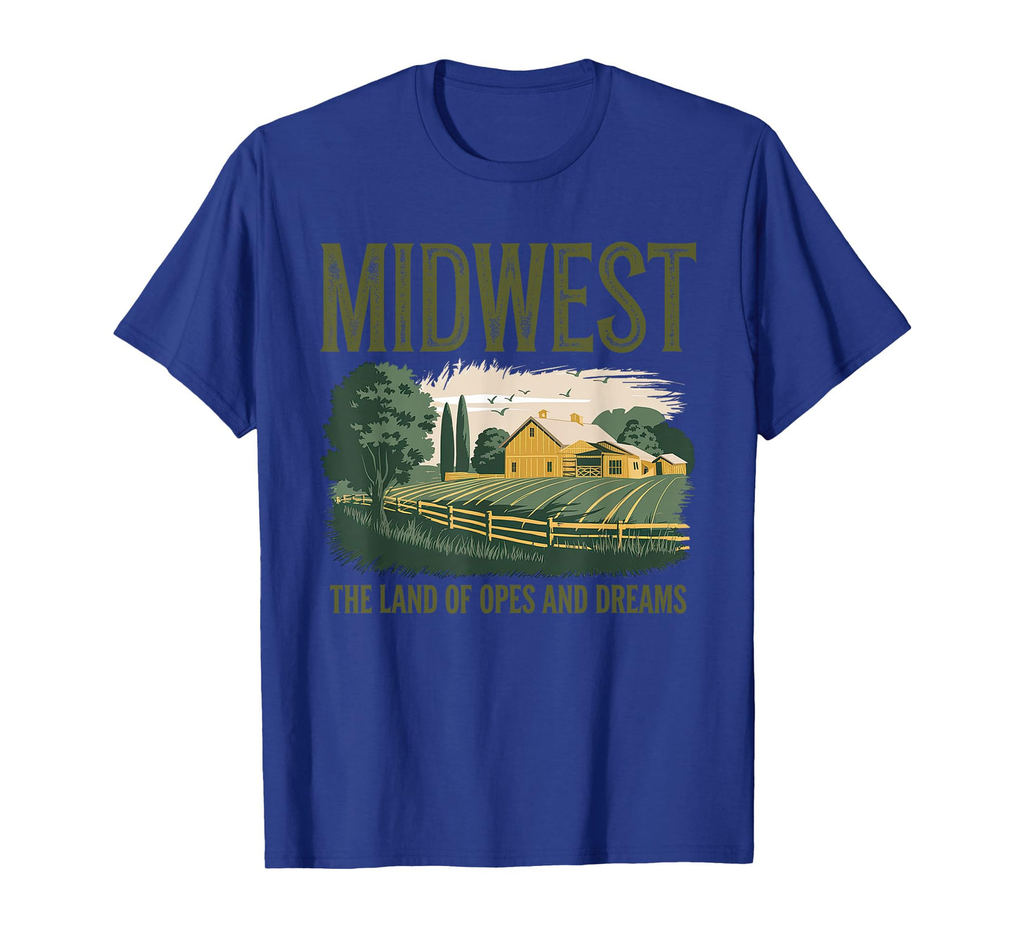 Funny Saying Midwest Land Of Opes And Dreams T-Shirt