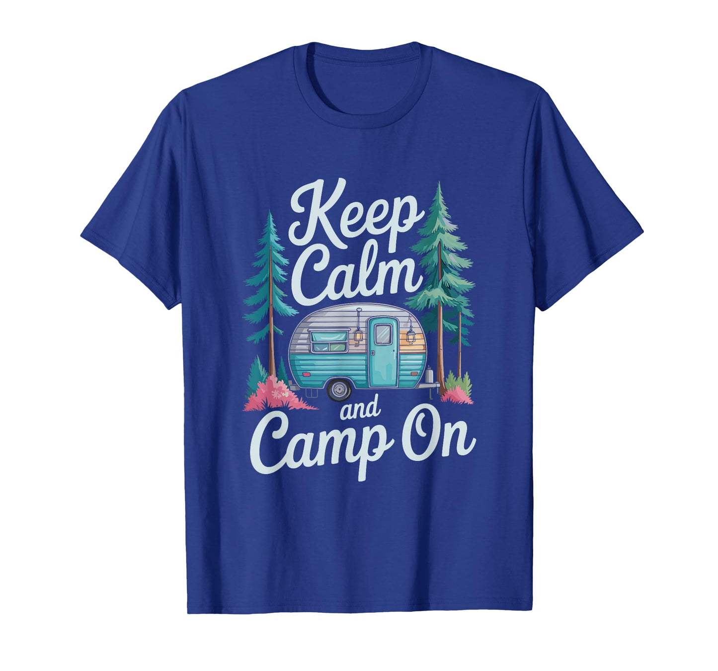 Keep Calm and Camp On, Camping Outdoor Adventure Lover T-Shirt