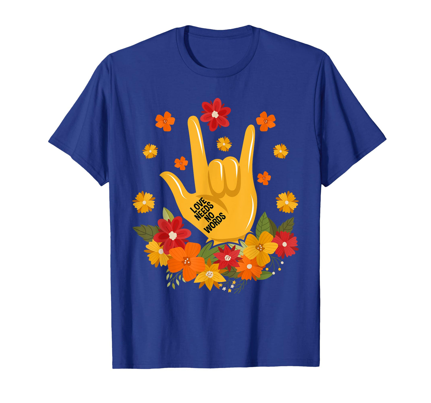 Sign Language ASL Love Needs No Words Special Education Spee T-Shirt