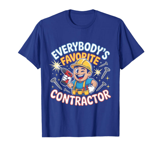 Everybody's Favorite Contractor Funny Builder T-Shirt