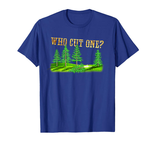 "Who cut one?" Fart Joke T-shirt for Lumberjacks & Forestry T-Shirt