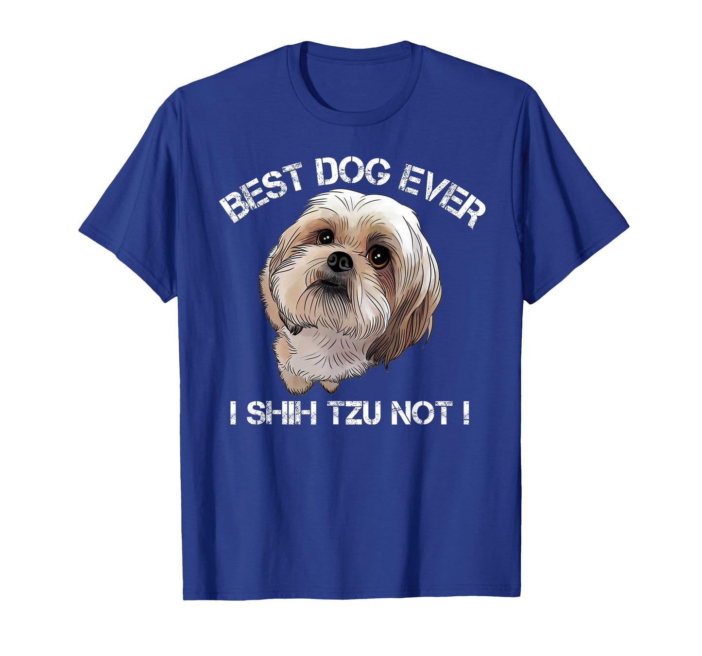 Shih Tzu T Shirt Funny Dog Pet Best Dog Ever Gift Birthday T-Shirt