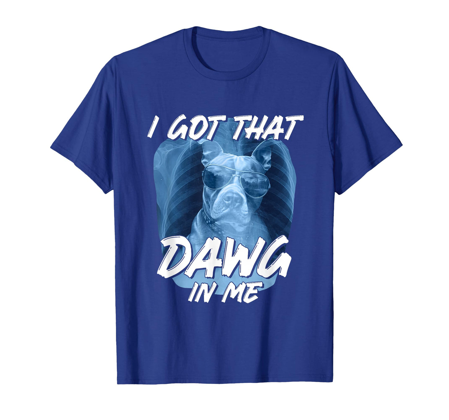 I Got-That Dawg in Me Pitbull Xray Meme Dog Lover Men Women T-Shirt