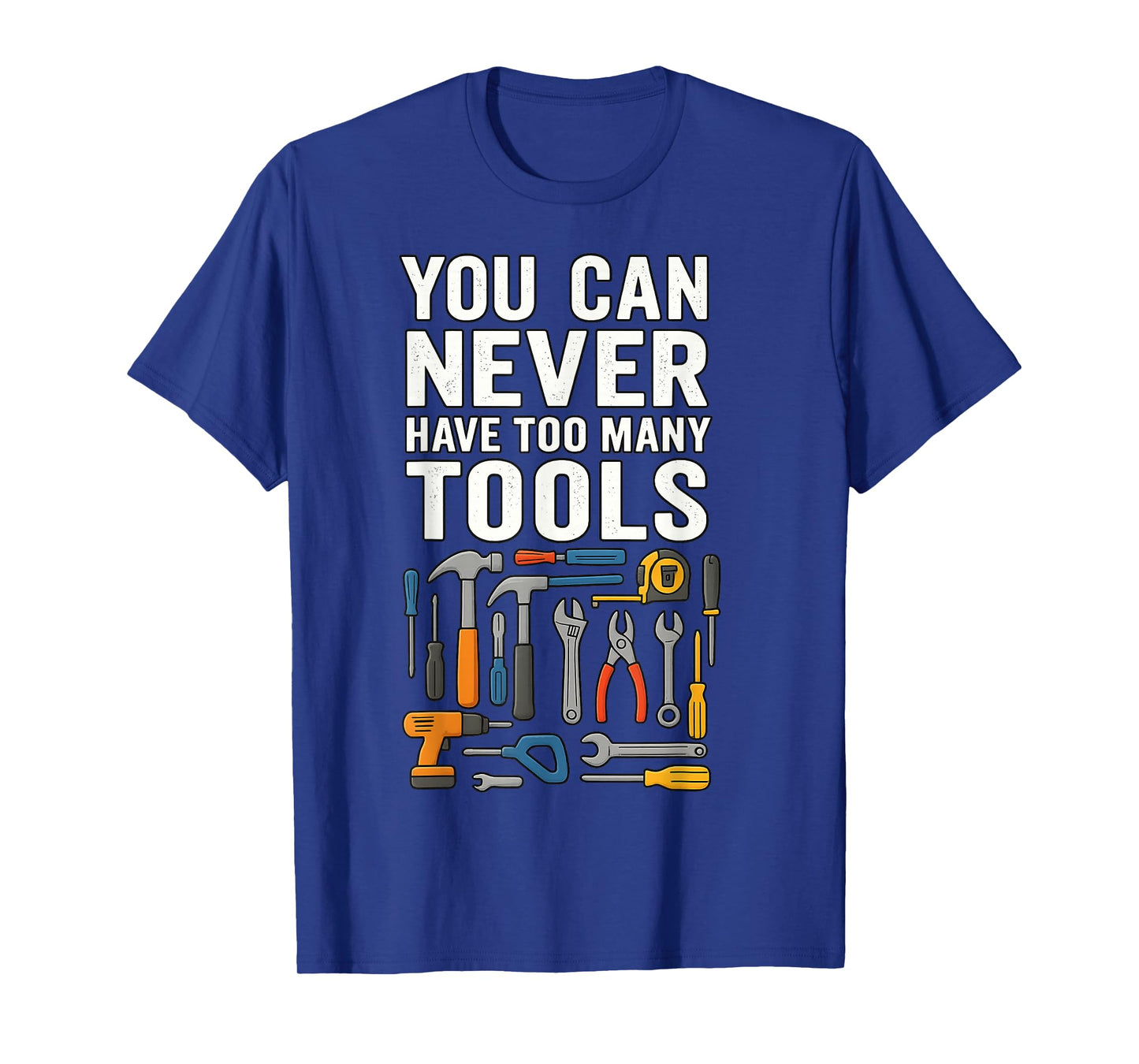 Handyman Lifestyle You Can Never Have Too Many Tools T-Shirt