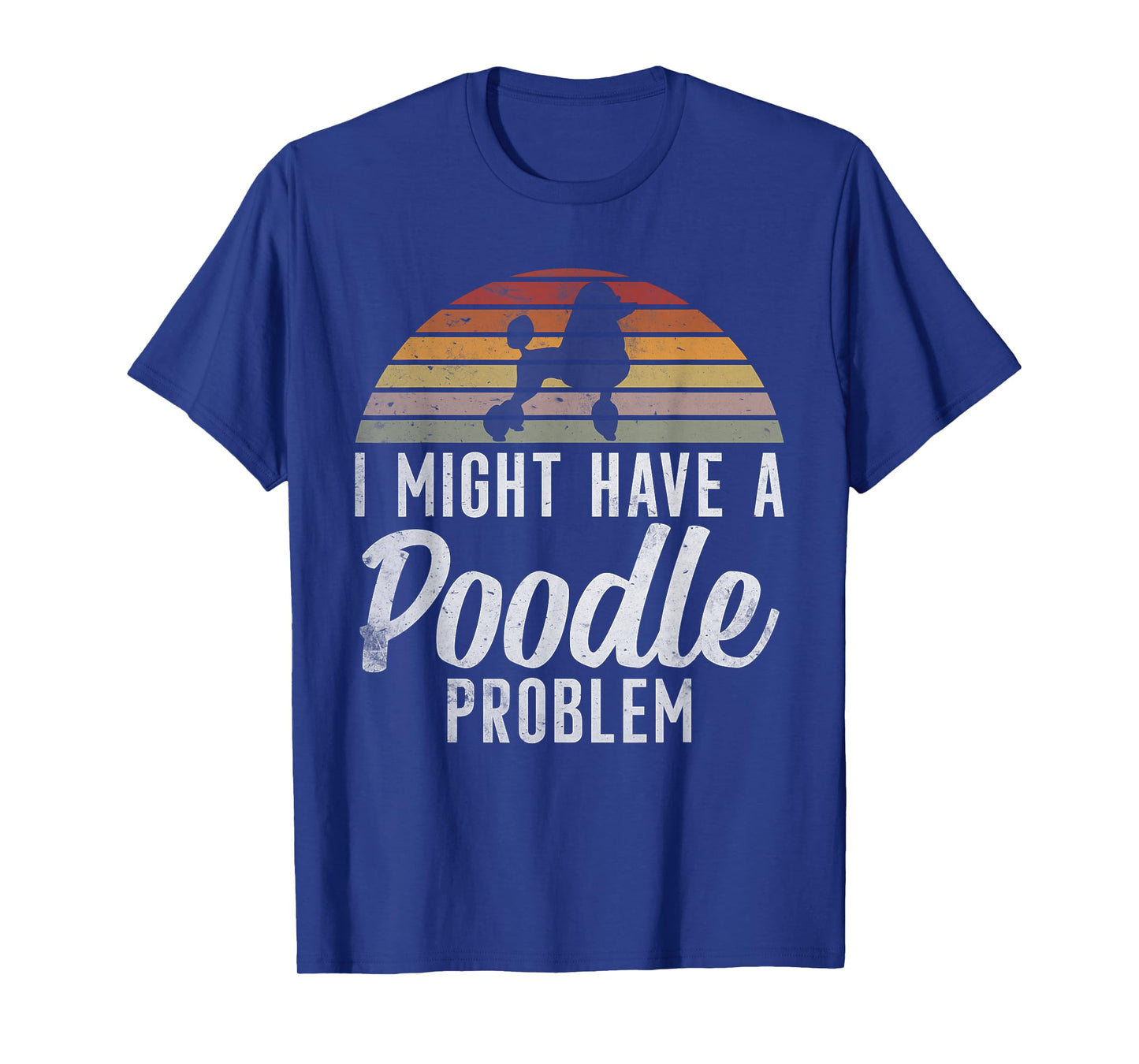 I might have a Poodle Problem funny Poodle Dog T-Shirt