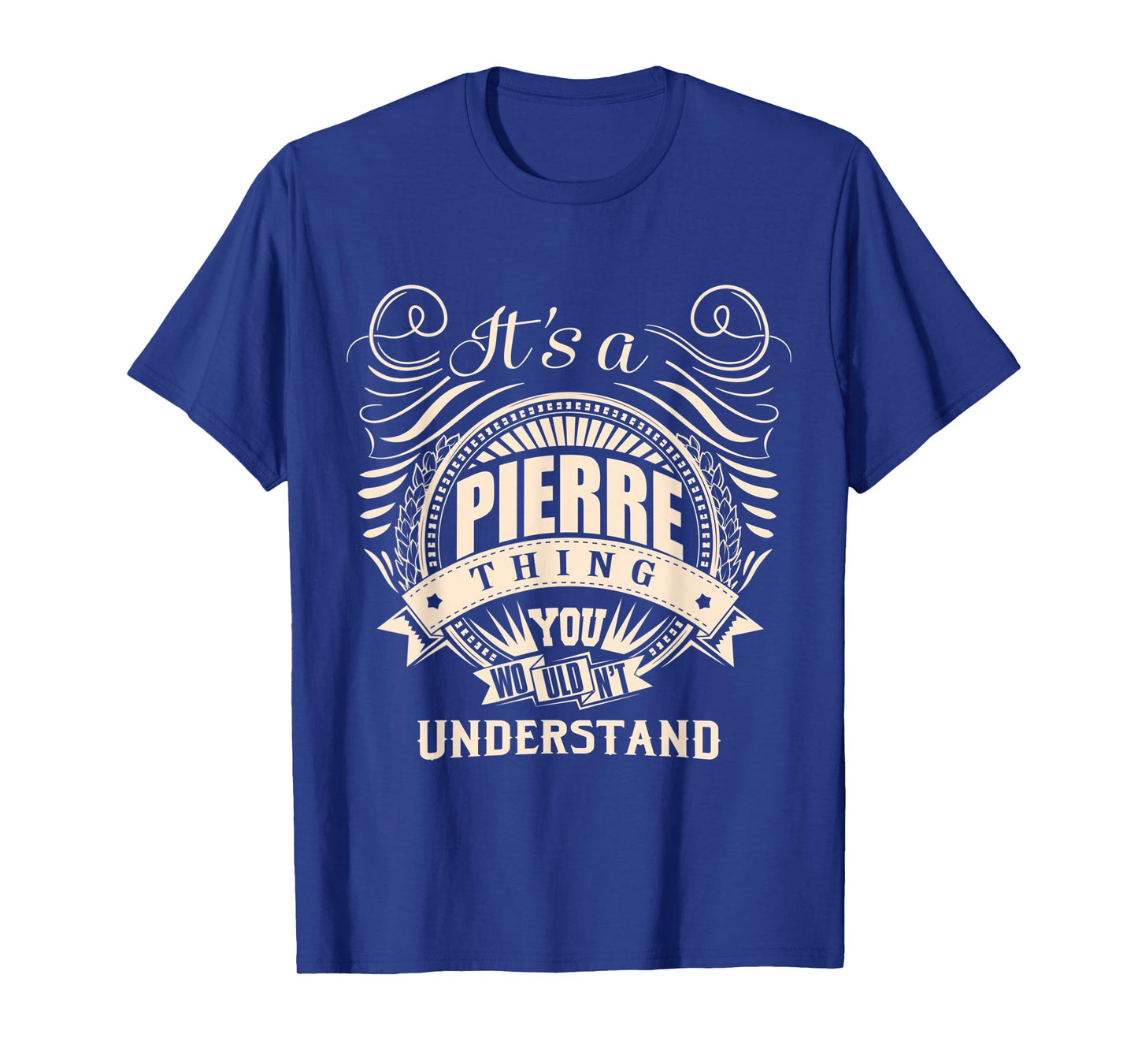 It's a PIERRE thing you wouldn't understand Gifts T-Shirt