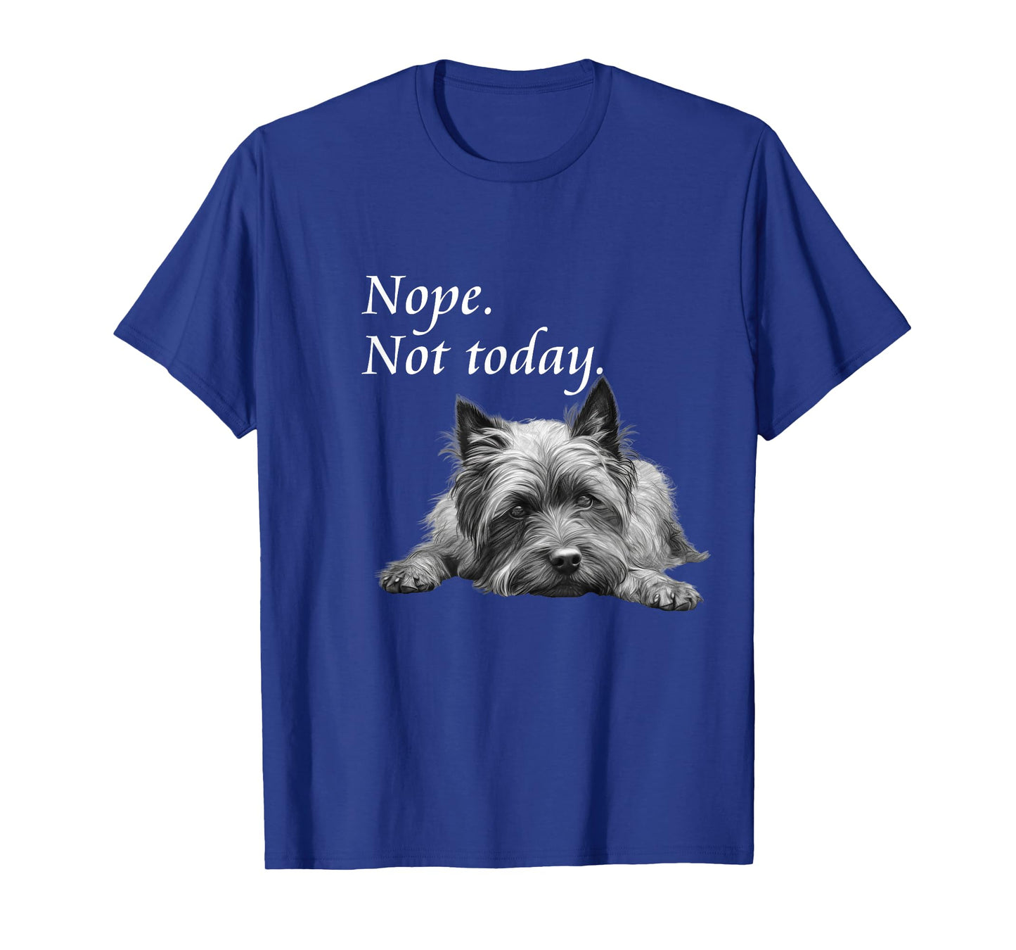 Adorable Cairn Terrier Nope Not Today T-Shirt - Lazy Dog T-Shirt