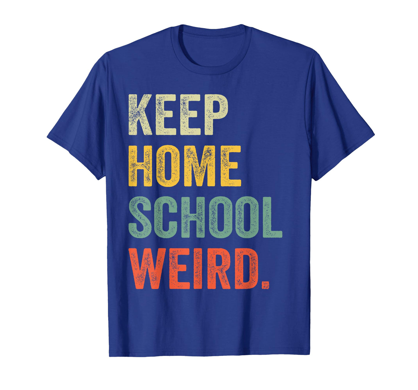 Keep Homeschool Weird Funny Teacher Keep Homeschooling Weird T-Shirt