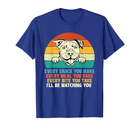 Every Snack You Make Every Meal You Bake - Pitbull Dog Lover Men Women Girls Kids T-Shirt