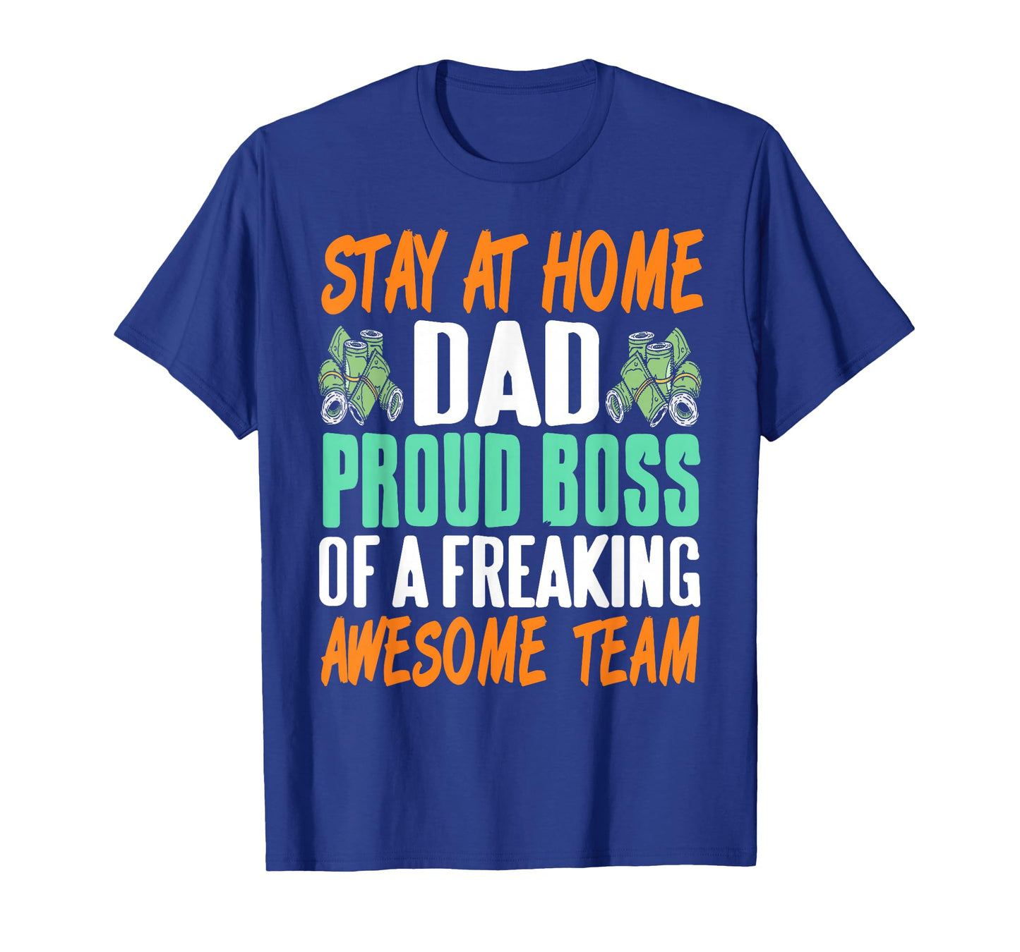 Stay at Home Dad Proud Boss of Funny Awesome Team T-Shirt