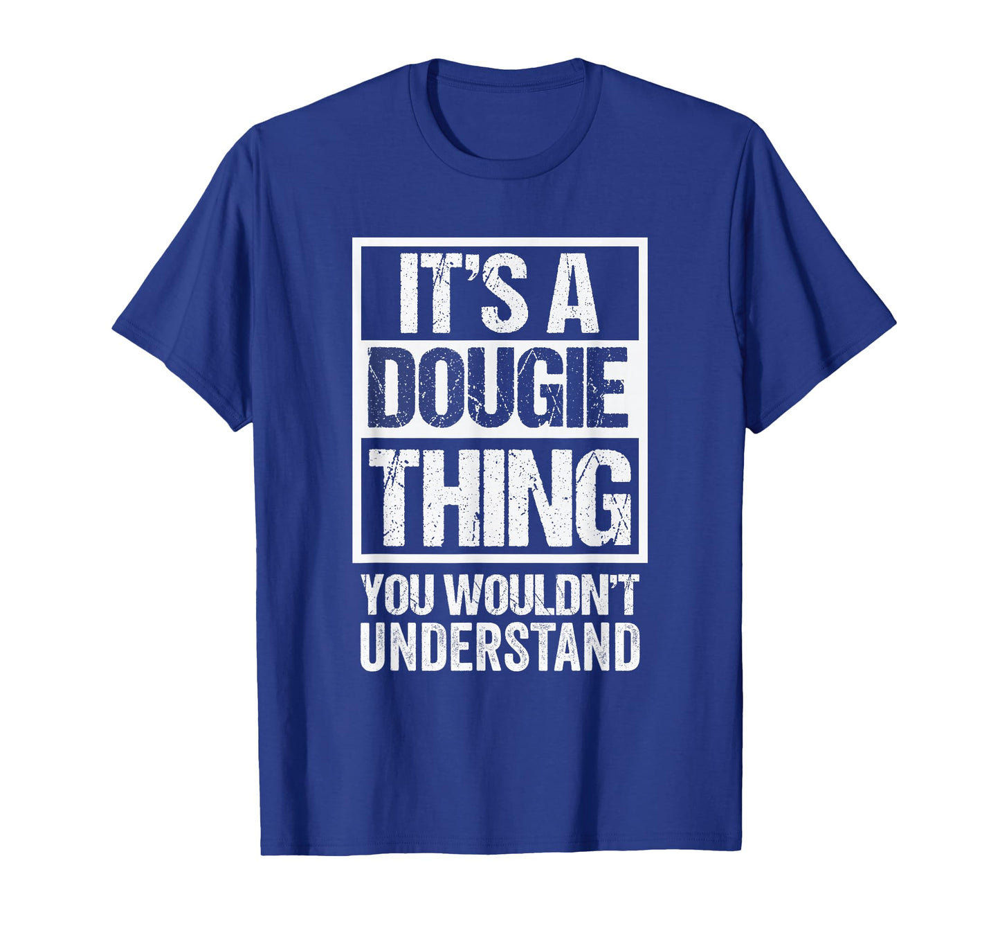It's A Dougie Thing You Wouldn't Understand T-Shirt